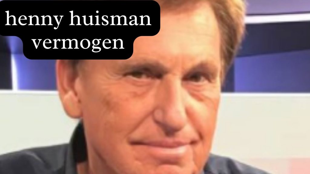 henny huisman vermogen